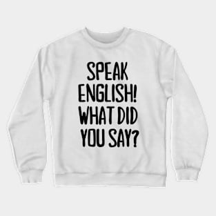 Speak English! Crewneck Sweatshirt